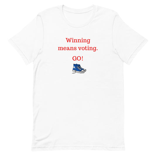 Winning means voting.  (Unisex T-shirt)