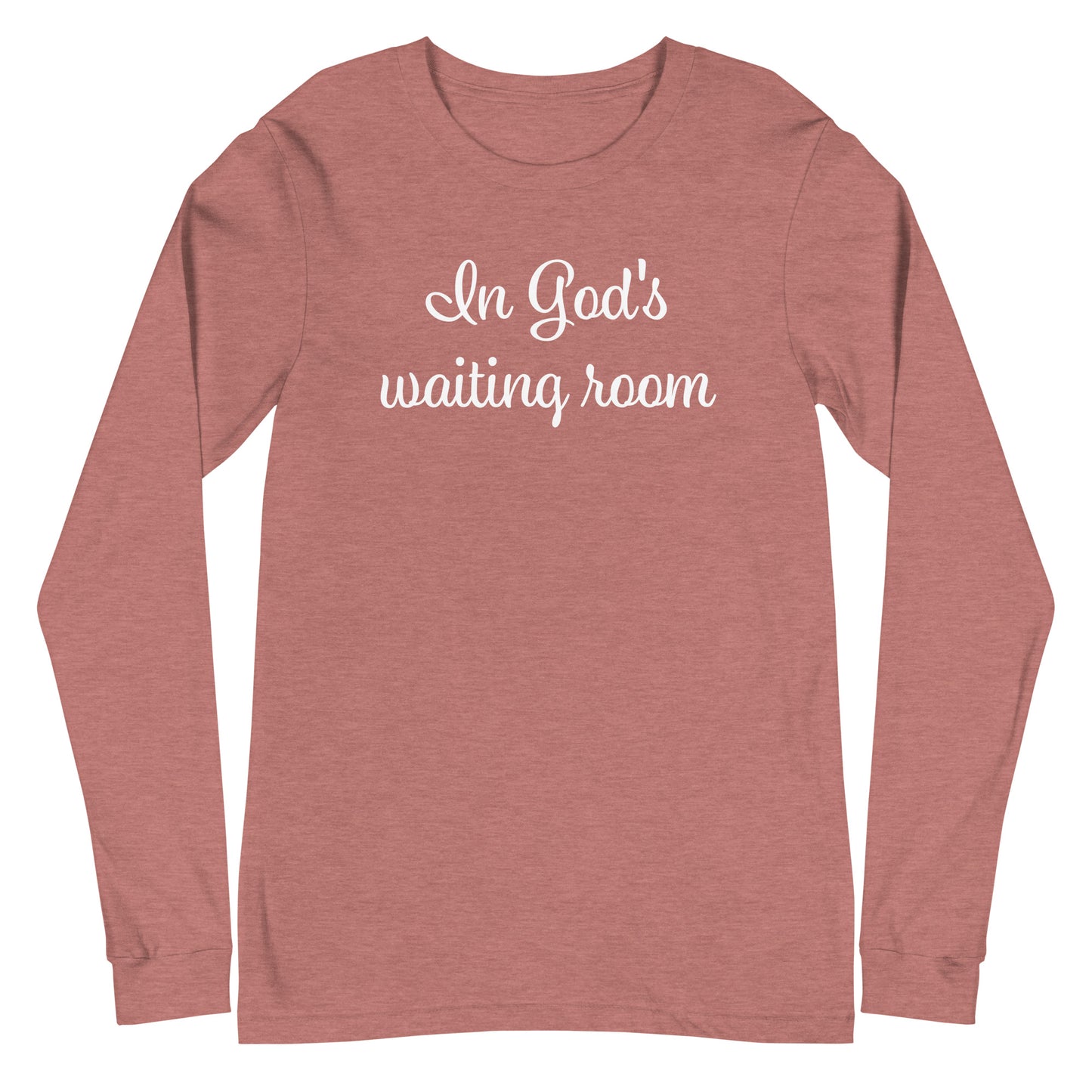 In God's waiting room (Unisex Long Sleeve Tee)