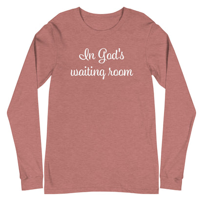 In God's waiting room (Unisex Long Sleeve Tee)