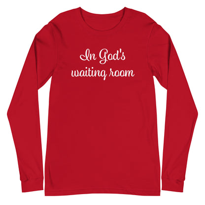 In God's waiting room (Unisex Long Sleeve Tee)