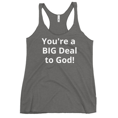 You're a BIG Deal to God!  Women's Racerback Tank