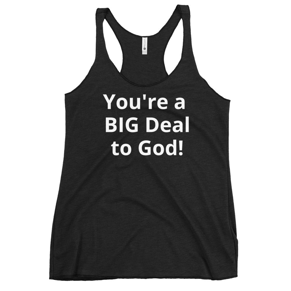 You're a BIG Deal to God!  Women's Racerback Tank